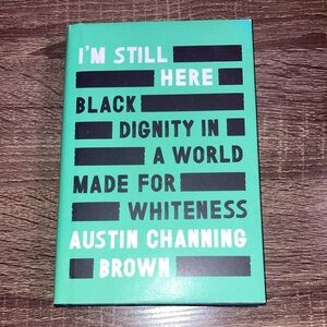 Austin Channing Brown I'm Still Here Black Dignity in a World Made for Whiteness